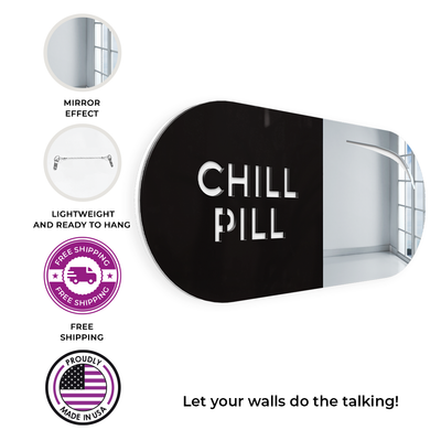 Chill Pill Mirror