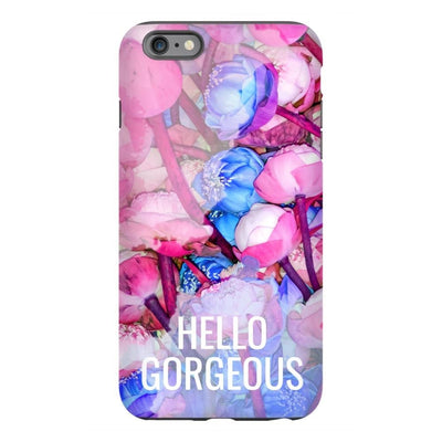 Hello Gorgeous! - iPhone 6s Plus