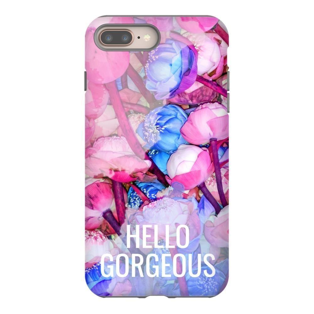 Hello Gorgeous! - iPhone 8 Plus