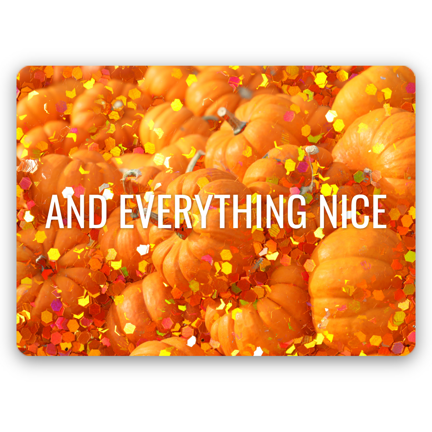 And Everything Nice Cutting Board